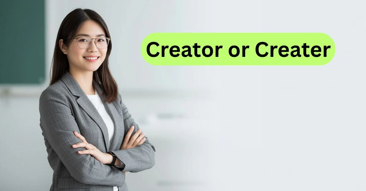 Creator or Creater