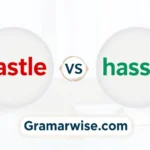 Hastle or Hassle