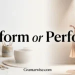 Preform or Perform