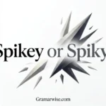 Spikey or Spiky