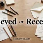 recieved or received